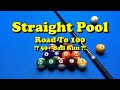 Straight Pool - Road To 100 - 50+ Ball Run