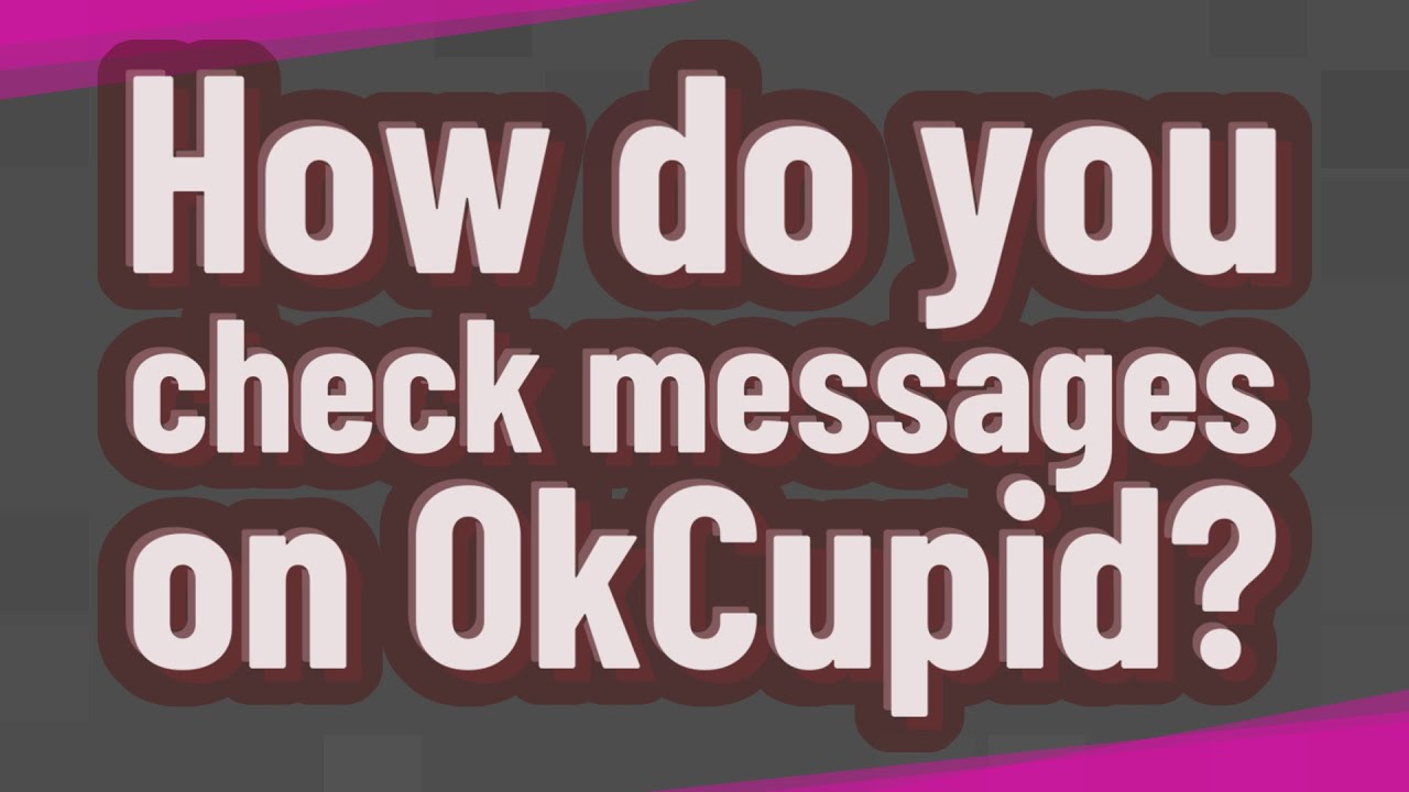 How Do You Check Messages On Okcupid?