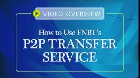 First Northern Bank and Trust - How to Use P2P Transfer Service Video Overview