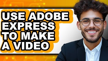 How to Use Adobe Express to Make a Video (Updated 2025)