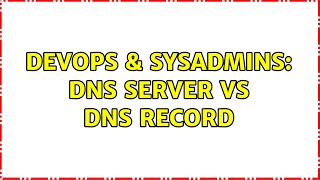 Celebrity DevOps & SysAdmins: DNS Server VS DNS Record (2 Solutions!!) Profile