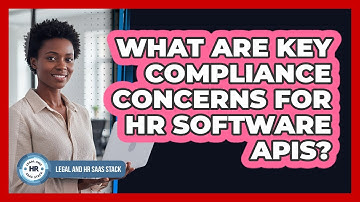 What Are Key Compliance Concerns For HR Software APIs?