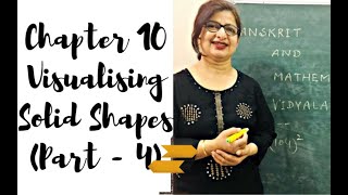 Chapter 10: Visualising Solid Shapes (Part - 4)