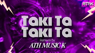 Taki Ta Taki Ta | Upten Remixes | ATH MUSIC K | Remastered mix | punch track mix 