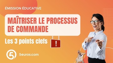 Émission éducative | Maîtriser le processus de commande