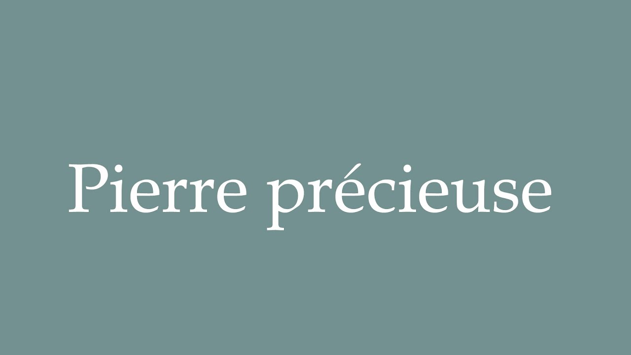 How to Pronounce ''Pierre précieuse'' (Precious stone) Correctly in