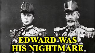 Why King George V Hated His Own Son - Edward VIII