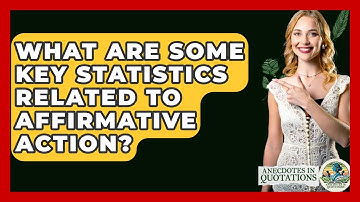 What Are Some Key Statistics Related To Affirmative Action? - Anecdotes in Quotation