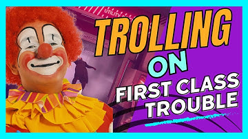 First Class Trouble Shenanigans