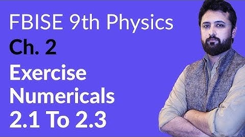 9th Class Physics Federal Board, Ch 2 - Exercise Numerical 2.1 to 2.3 - 9th Physics Federal Board