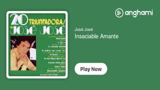 José José- Insaciable Amante ((Musical, Audio Remasterizado))