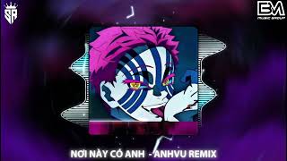 Nơi Này Có Anh Remix - AnhVu Remix | NHẠC HOT TREND TIK TOK | SHARK REMIX ⚜️ |