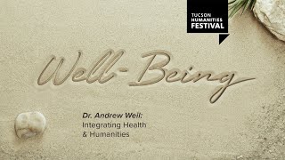 Dr. Andrew Weil: Integrating Health & Humanities