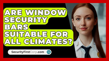Are Window Security Bars Suitable For All Climates? - SecurityFirstCorp.com
