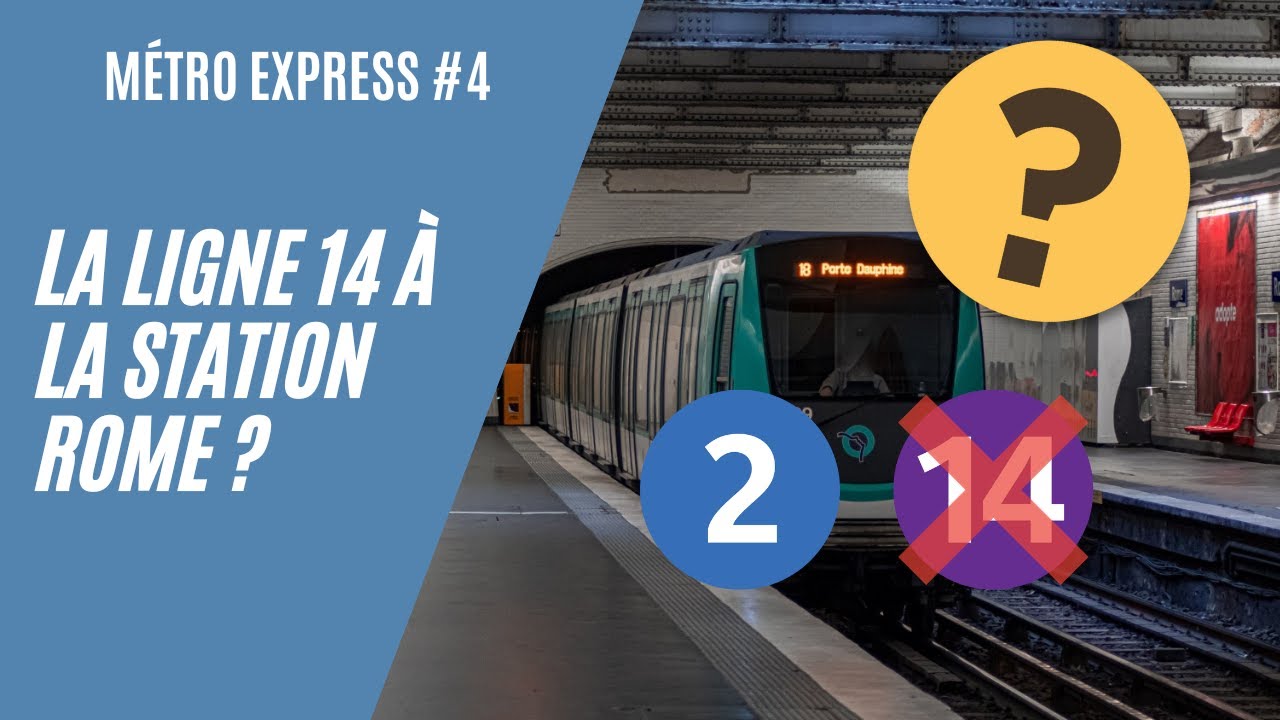 Métro Express #4 : Pourquoi la Ligne 14 ne dessert-elle pas la Station Rome ?