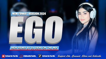 NEW FUNKOT - ( EGO ) NEW REMIX COVER VERSION DJ DEWI ONTHEMIX