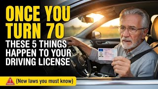 Once I Turn 70, These 5 Things Happen to Your Driving License (New Laws You Must Know)