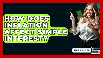 How Does Inflation Affect Simple Interest? - CreditGuide360.com