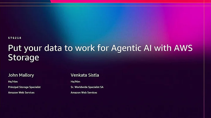 AWS re:Invent 2025 - Put your data to work for Agentic AI with AWS storage (STG218)