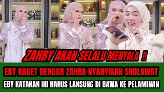 Download Lagu ZAHBY SEMAKIN MENYALA ‼️EBY KAGET DENGAR SUARA EMAS ZAHRA EBY KATAKAN HARUS DI BAWA KE PELAMINAN  ! MP3