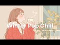 Chill Music for Enjoying the Start of Winter｜Perfect for Housework & Focus｜Sunny Pop Days