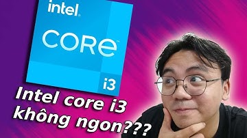 Intel Core i3 bây giờ dùng có ngon hay không????