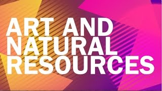 Art and Natural Resources