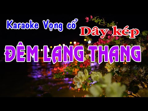 Karaoke vọng cổ ĐÊM LANG THANG - DÂY KÉP [Tác giả Song Thương]