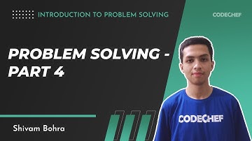 4. Problem Solving - Part 4 | Introduction to Problem Solving | Shivam Bohra