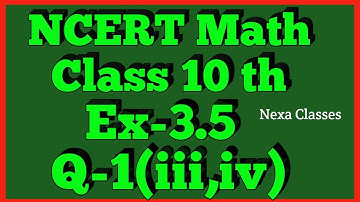 Ex-3.5 Q-1 (iii,iv) Class 10th Math | Chapter 3 | NCERT |