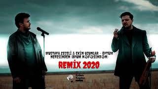 Mustafa Ceceli & Ekin Uzunlar   Öptüm Nefesinden (Öpüm Nəfəsindən)-( Erdem Kaptan) Remix 2020 Resimi