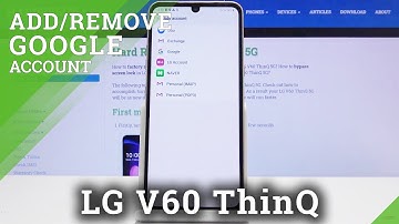 How to Manage Google Account in LG V60 ThinQ – Add or Remove Google Account