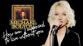 Video voorbeeld van "How Am I Supposed To Live Without You - Michael Bolton (Alyona)"