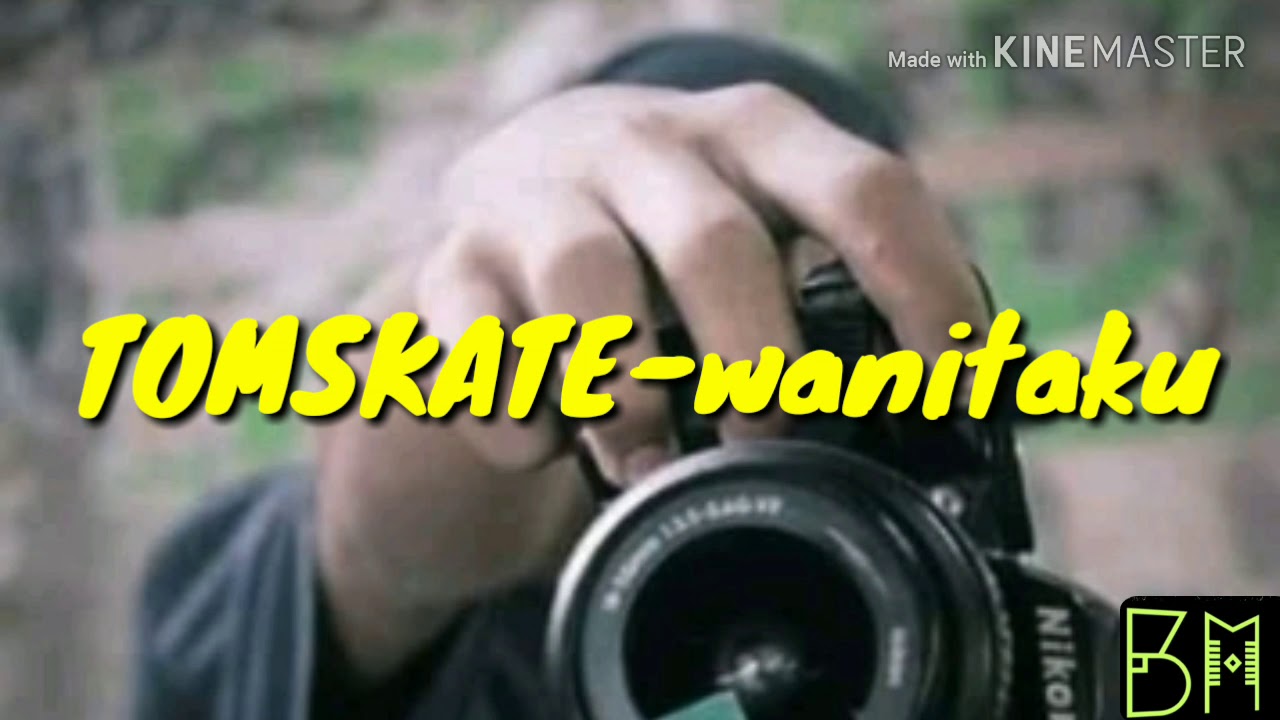 TOMSKATE-Wanitaku (Lirik By: BAMPMusic)