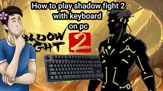How to play shadow fight 2 with keyboard on pc