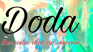 Doda-Bez ciebie chcę żyć wiecznie (Aquaria tour-Gdańsk)