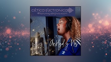 Celtica Electronica ftr Aleighcia Scott – Ar Hyd y Nos  (Official video | Fidio Swyddogol)
