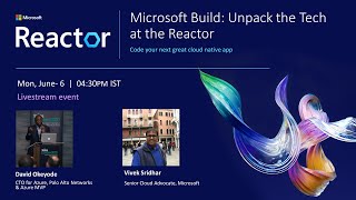 MSFT Build : Unpack the Tech: Code your next great cloud native app