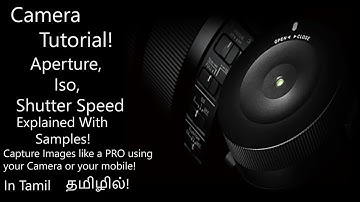 Camera Tutorial: Aperture, ISO,Shutter Speed explained!(Tamil/தமிழ்)|Geekytamizha தமிழில்