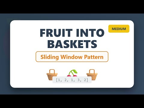 Fruit Into Baskets - Sliding Window Pattern Explained (LeetCode 904)