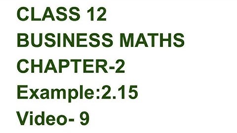 Example:2.15 TN 12 BUSINESS MATHS CHAPTER 2 ( video 9)