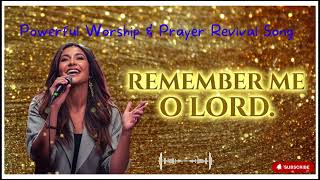 REMEMBER ME O LORD 🙏 Powerful Prayer & Worship Song For Breakthrough | Worship for Breakthrough