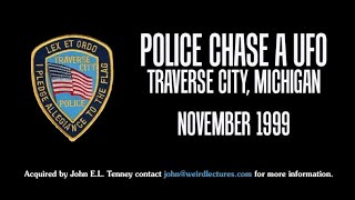 Traverse City, Michigan Police chase a UFO (November 1999)