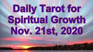 Daily Tarot for Spiritual Growth Saturday Nov. 21, 2020 Timeless Messages for Soul Healing
