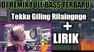 DJ TEKKU GILING RILAINGNGE REMIX FULL BASS SANTUY TIK TOK VIRAL