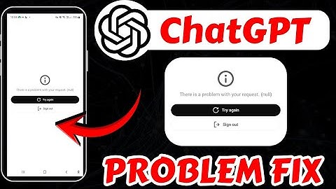 Chatgpt There is a problem with your request (null) problem | There is a problem with your request 