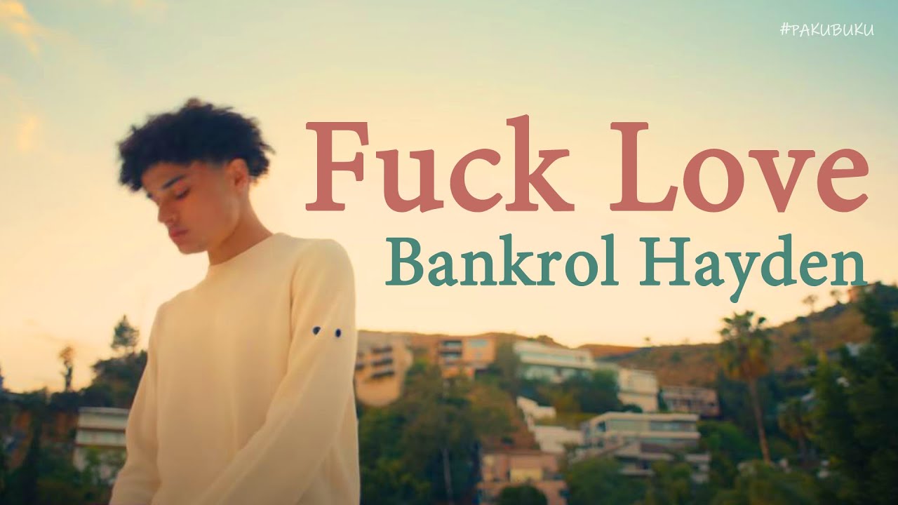 이제 그만둘래 더 이상 사랑하고 싶지 않아 | Bankrol Hayden - Fuck Love [가사/번역/해석/Lyrics] 🧡