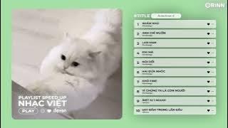 Playlist Nhạc Speed Up Chill và Yêu Đời - Nhắn Nhủ, Anh Chỉ Muốn, Lan Man, Khi Mà, Nói Dối | Deven