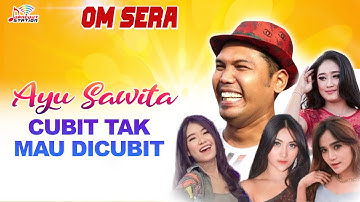Ayu Sawita - Cubit Tak Mau Dicubit | OM Sera (Official Music Video)