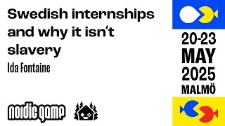 Swedish internships and why it isn't slavery - Ida Fontaine [Nordic Game 2025]